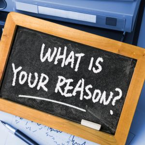 what is your reason?
